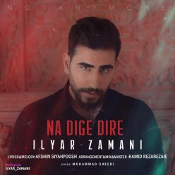 Ilyar Zamani – Na Dige Dire